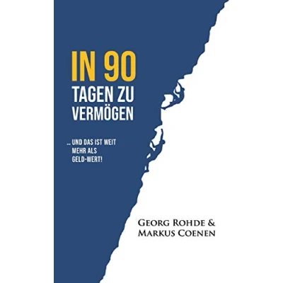Abbildung von IN 90 TAGEN ZU VERMÖGEN: … und das ist weit mehr als Geld wert!