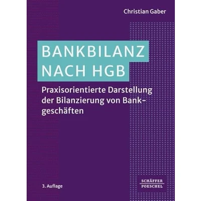 Abbildung von Bankbilanz nach HGB: Praxisorientierte Darstellung der Bilanzierung von Bankgeschäften
