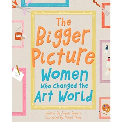Abbildung von Bennett, S: Bigger Picture: Women Who Changed the Art World