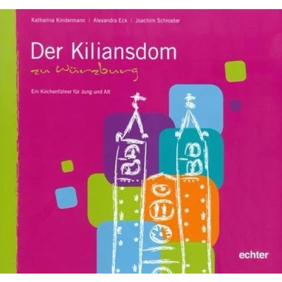 Abbildung von Der Kiliansdom zu Würzburg: Ein Kirchenführer für Jung und Alt