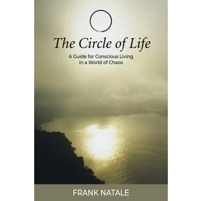 Abbildung von The Circle of Life: a Guide for Conscious Living in World Chaos