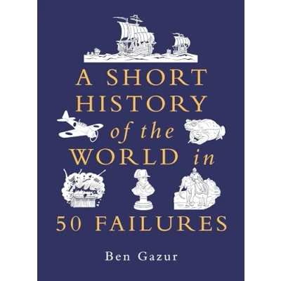 Abbildung von A Short History of the World in 50 Failures