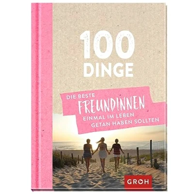 Abbildung von 100 Dinge, die beste Freundinnen einmal im Leben getan haben sollten
