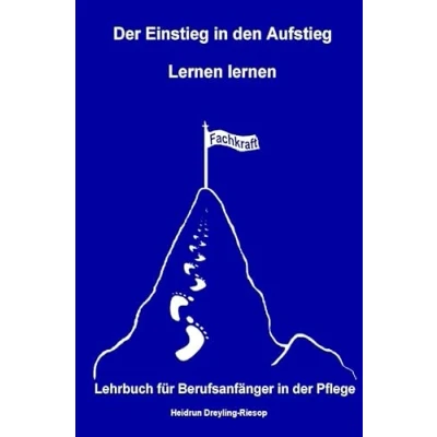Abbildung von der Einstieg in den Aufstieg: Lernen lernen: Lehrbuch für Berufsanfänger Pflege
