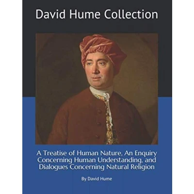 Abbildung von David Hume Collection: A Treatise of Human Nature, An Enquiry Concerning Understanding, and Dialogues Natural Religion