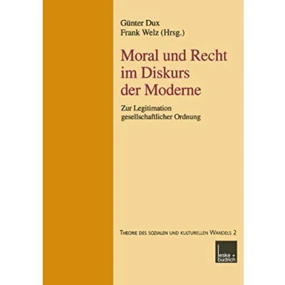 Abbildung von Moral Und Recht im Diskurs der Moderne: Zur Legitimation Gesellschaftlicher Ordnung (German Edition) (Reihe Theorie Des Sozialen Kulturellen Wandels, Band 2)