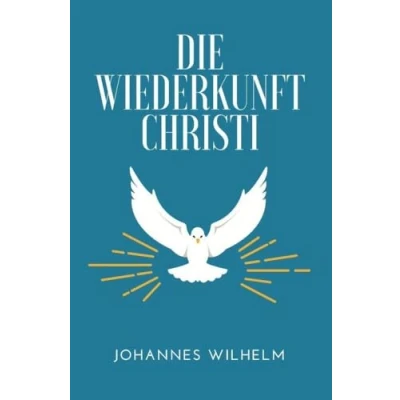 Abbildung von Die Wiederkunft Christi: Eine Hinführung zum wiedergekommenen Herrn und Seiner Neuoffenbarung (Die großen Lebens Kirchenfragen)