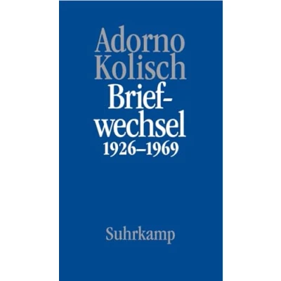 Abbildung von Briefe und Briefwechsel: Band 9: Theodor W. Adorno/Rudolf Kolisch Briefwechsel 1926 1969