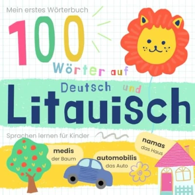Abbildung von Mein erstes Wörterbuch 100 Wörter auf Litauisch und Deutsch Sprache lernen: lernen für Anfänger, Vokabeln zweisprachige Kinder