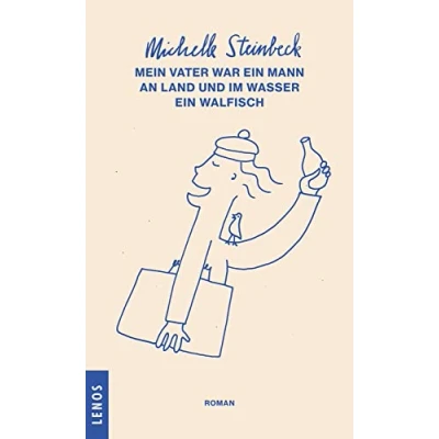 Abbildung von Mein Vater war ein Mann an Land und im Wasser Walfisch: Roman