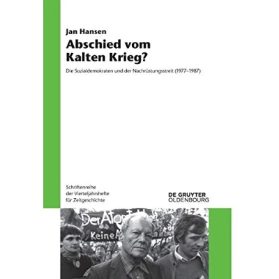 Abbildung von Abschied vom Kalten Krieg?: Die Sozialdemokraten und der Nachrüstungsstreit (1977 1987) (Schriftenreihe Vierteljahrshefte für Zeitgeschichte, 112, Band 112)