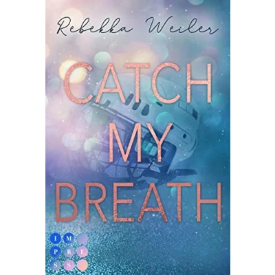 Abbildung von Catch My Breath (»Catch Me« Reihe 2): Sports Romance über verbotene Gefühle der Kapitänin Eishockeymannschaft kurz vor Meisterschaft