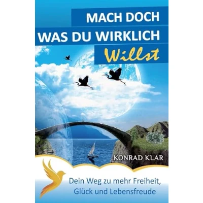 Abbildung von Mach doch, was du wirklich willst: Dein Weg zu mehr Freiheit, Glück &amp; Lebensfreude