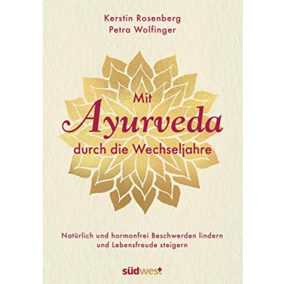Abbildung von mit Ayurveda durch Die Wechseljahre: natürlich und hormonfrei Beschwerden lindern Lebensfreude steigern Hormone regulieren Ernährung, Yoga Massagen