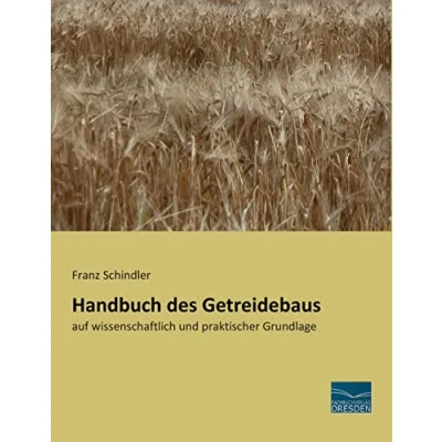 Abbildung von Handbuch des Getreidebaus: auf wissenschaftlich und praktischer Grundlage