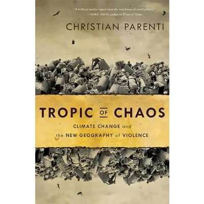 Abbildung von Tropics of Chaos: Climate Change and the New Geography Violence