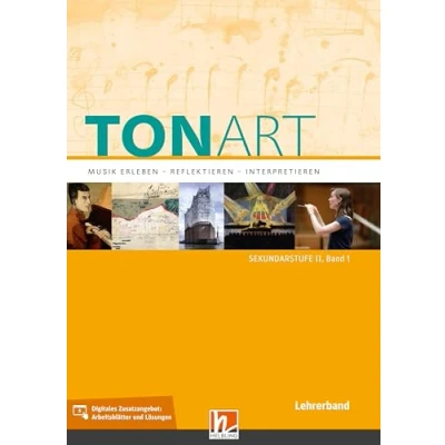 Abbildung von TONART Sekundarstufe II Band 1 (Ausgabe 2023), Lehrerband: Musik erleben reflektieren interpretieren (TONART: interpretieren)