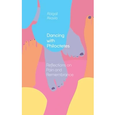 Abbildung von Dancing with Philoctetes: Reflections on Pain and Remembrance