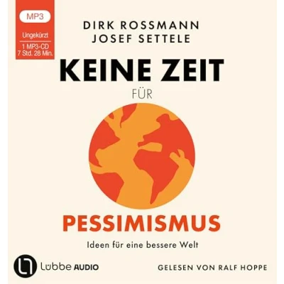 Abbildung von Keine Zeit für Pessimismus: Ideen eine bessere Welt. Ungekürzt.