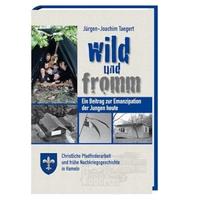 Abbildung von Wild und fromm: Ein Beitrag zur Emanzipation der Jungen heute