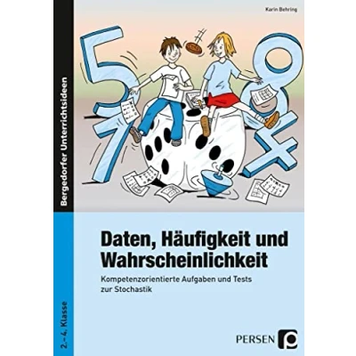 Abbildung von Daten, Häufigkeit und Wahrscheinlichkeit: Kompetenzorientierte Aufgaben Tests zur Stochastik (2. bis 4. Klasse)