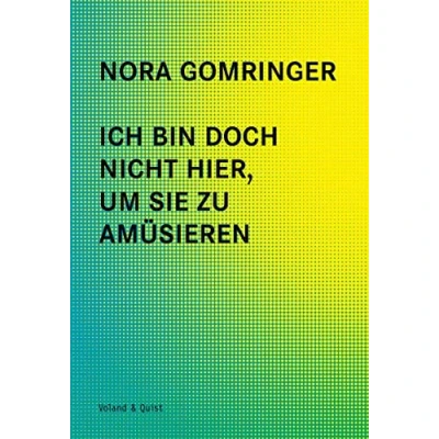 Abbildung von Ich bin doch nicht hier, um Sie zu amüsieren: Artikel, Reden, Essays. Enthält den mit dem Ingeborg Bachmann Preis ausgezeichneten Text &quot;Recherche&quot;