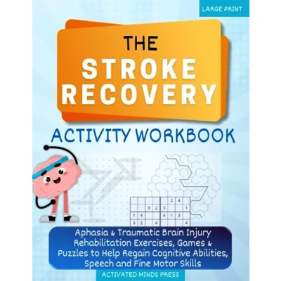 Abbildung von The Stroke Recovery Activity Workbook: Aphasia &amp; Traumatic Brain Injury Rehabilitation Exercises, Games Puzzles to Help Regain Cognitive Abilities, ... Skills Large Print (Stroke Book)