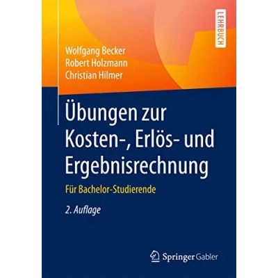 Abbildung von Übungen zur Kosten , Erlös und Ergebnisrechnung: Für Bachelor Studierende