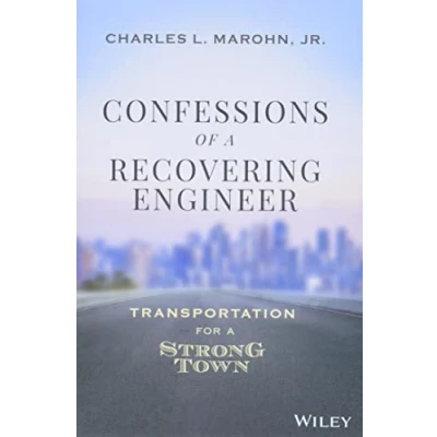 Abbildung von Confessions of a Recovering Engineer: Transportation for Strong Town