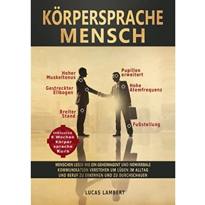 Abbildung von Körpersprache Mensch: Menschen lesen wie ein Geheimagent und nonverbale Kommunikation verstehen, um Lügen im Alltag Beruf zu erkennen durchschauen