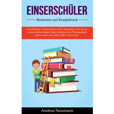 Abbildung von EINSERSCHÜLER Bestnoten auf Knopfdruck: Verschiedene Lerntechniken leicht umsetzbar. Wie du im Handumdrehen bessere Noten schreibst, deine Prüfungsangst überwindest und dafür mehr Freizeit hast.