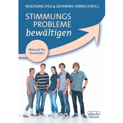 Abbildung von Stimmungsprobleme bewältigen Manual für Kursleiter: Ein kognitiv verhaltenstherapeutisches Gruppenprogramm zur Prävention, Behandlung und ... nach Clarke, Lewinsohn Hops (Materialien)