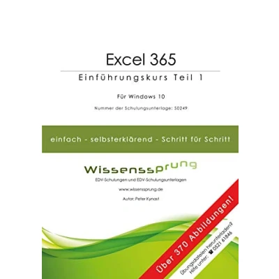 Abbildung von Excel 365 Einführungskurs Teil 1: Die einfache Schritt für Anleitung mit über 370 Bildern (Excel Einführungskurse, Band 1)
