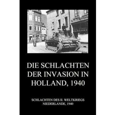 Abbildung von Die Schlachten der Invasion in Holland 1940 (Schlachten des II. Weltkriegs (Print), Band 25)