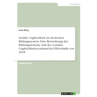 Abbildung von Soziale Ungleichheit im deutschen Bildungssystem. Eine Betrachtung der Bildungssysteme und sozialen Ungleichheiten anhand PISA Studie von 2018