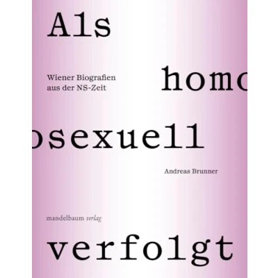 Abbildung von Als homosexuell verfolgt: Wiener Biografien aus der NS Zeit