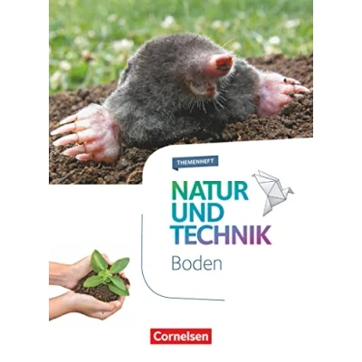 Abbildung von Natur und Technik Naturwissenschaften: Neubearbeitung Themenhefte 5. 10. Schuljahr: Boden Themenheft