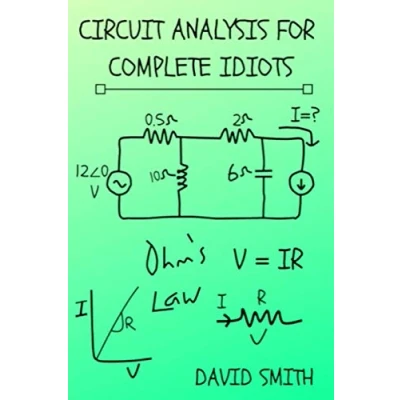 Abbildung von Circuit Analysis for Complete Idiots: Electrical Engineering Idiots