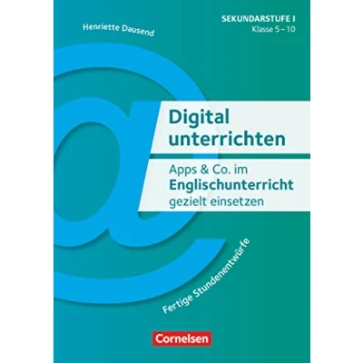 Abbildung von Digital unterrichten Klasse 5 10: Apps &amp; Co. im Englischunterricht gezielt einsetzen (3. Auflage) Fertige Stundenentwürfe Kopiervorlagen