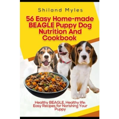 Abbildung von 56 Easy HOMEMADE HEALTHY BEAGLE Puppy DOG NUTRITION AND COOKBOOK: Recipes for Nourishing Your