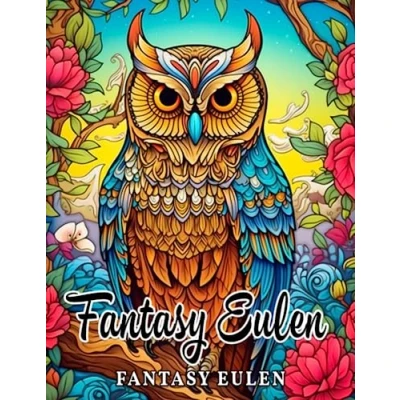 Abbildung von Fantasy Eulen Erwachsene Malbuch: Entspannen Sie sich und finden Inspiration mit diesem Buch von 30 bezaubernden Ausmalbildern. Perfekt zur Stressbewältigung.