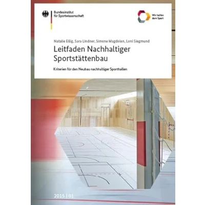 Abbildung von Leitfaden nachhaltiger Sportstättenbau Kriterien für den Neubau Sporthallen: Forschungsprojekt im Auftrag des Bundesinstituts ... Sportwissenschaft)