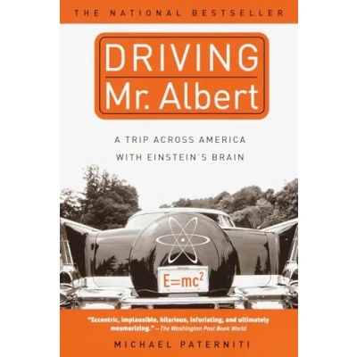 Abbildung von Driving Mr. Albert: A Trip Across America with Einstein&#039;s Brain