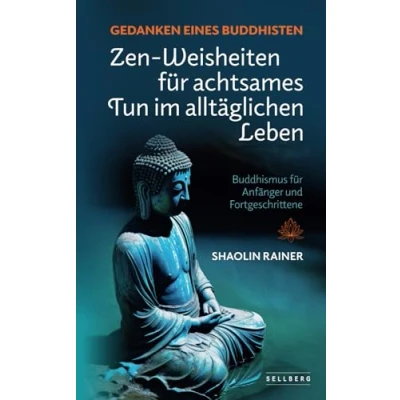 Abbildung von Gedanken eines Buddhisten: Zen Weisheiten für achtsames Tun im alltäglichen Leben (Buddhismus Anfänger und Fortgeschrittene)