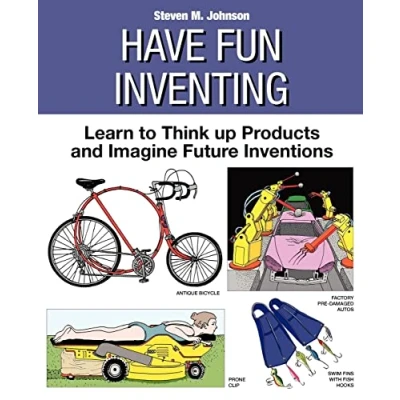 Abbildung von Have Fun Inventing: Learn to Think Up Products and Imagine Future Inventions