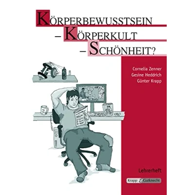 Abbildung von Körperbewusstsein Körperkult Schönheit? Lehrerheft: Unterrichtsmaterialien, Aufgaben, Kompendium, Heft (Themenhefte: Texte lesen, auswerten und schreiben)