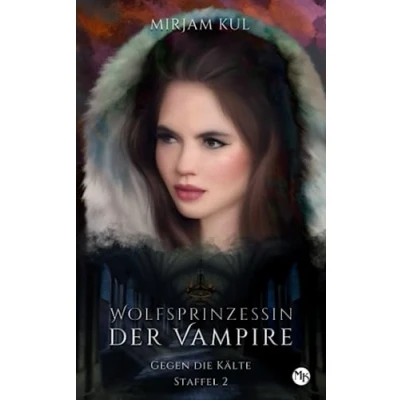 Abbildung von Gegen die Kälte (Wolfsprinzessin der Vampire zweite Staffel, Band 4)