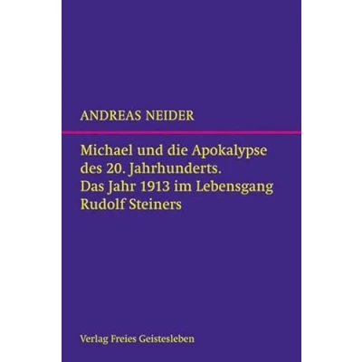 Abbildung von Michael und die Apokalypse des 20. Jahrhunderts: Das Jahr 1913 im Lebensgang Rudolf Steiners