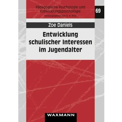 Abbildung von Entwicklung schulischer Interessen im Jugendalter: Dissertationsschrift (Pädagogische Psychologie und Entwicklungspsychologie)