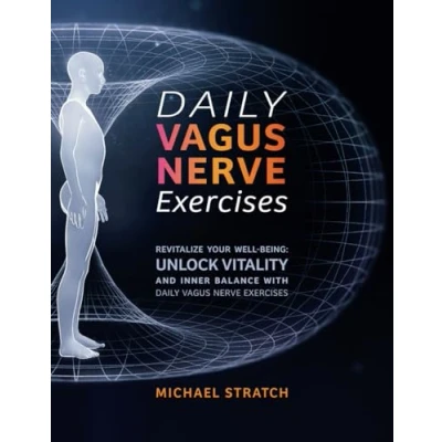 Abbildung von Daily Vagus Nerve EXERCISES: Revitalize Your Well being: Unlock Vitality and Inner Balance with Exercises